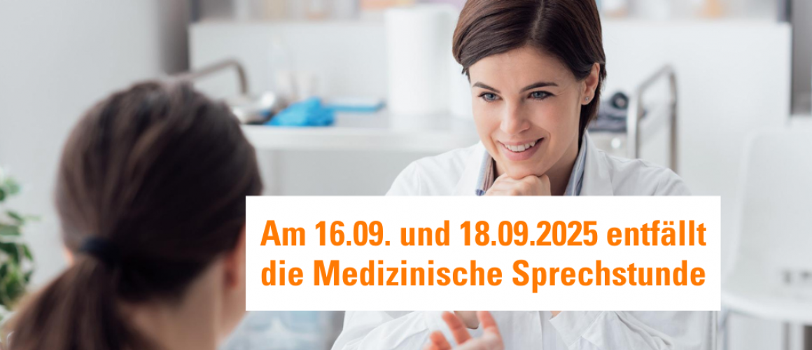 Am 16.9. und 18.9.2025 entfällt die medizinische Sprechstunde Ärztin mit Patientin und den Hinweis, dass am 16.9. und 18.9.2025 die medizinische Sprechstunde entfällt