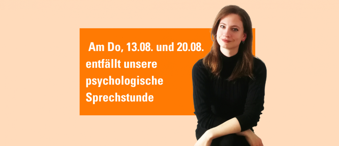 Ein Bild von unserer Psychologin, dahinter ein orangener Block, indem steht, dass die psychologische Sprechstunde am 13.08. und am 20.08. ausfällt