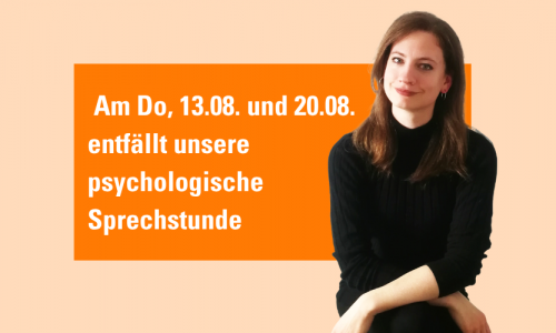 Ein Bild von unserer Psychologin, dahinter ein orangener Block, indem steht, dass die psychologische Sprechstunde am 13.08. und am 20.08. ausfällt